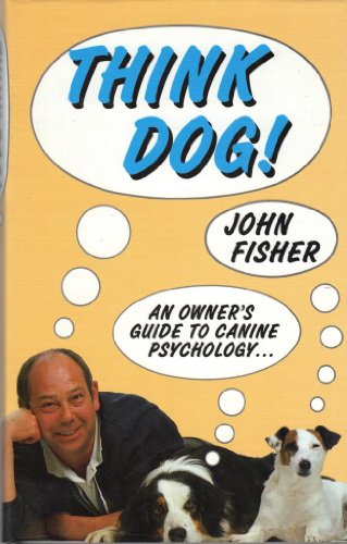 Beispielbild fr Think Dog!: An Owner's Guide to Canine Psychology zum Verkauf von Wonder Book