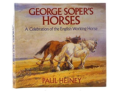Beispielbild fr George Soper's Horses: Celebration of the English Working Horse zum Verkauf von WorldofBooks