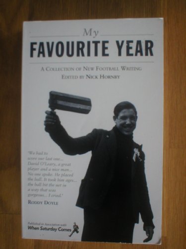 Stock image for My Favourite Year : A Collection of New Football Writing for sale by Better World Books Ltd