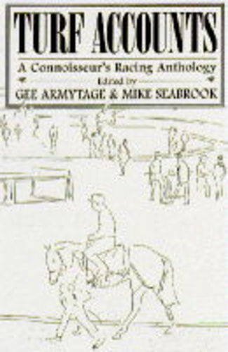 Imagen de archivo de Turf Accounts: A Connoisseur's Racing Anthology a la venta por WorldofBooks
