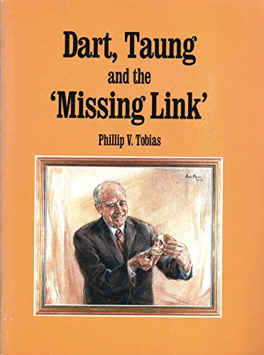 Beispielbild fr Dart, Taung, and the "Missing Link": An Essay on the Life and Work of Emeritus Professor Raymond Dart. Based on a Tribute to Professor Dart on his 90th Birthday, delivered at the University of Witwatersrand, Johannesburg on 22 June 1983 (Institute for the Study of Man in Africa - Special Publication) zum Verkauf von Chapter 1