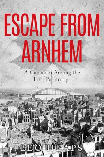 Stock image for Escape From Arnhem: A Canadian Among the Lost Paratroops (Memoirs from World War Two) for sale by Front Cover Books