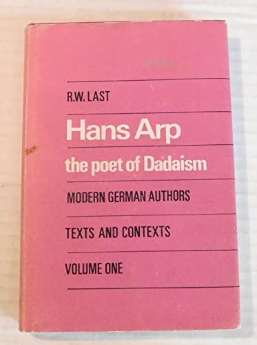 Stock image for Hans Arp: the poet of Dadaism (Modern German authors: texts and contexts) for sale by ThriftBooks-Atlanta