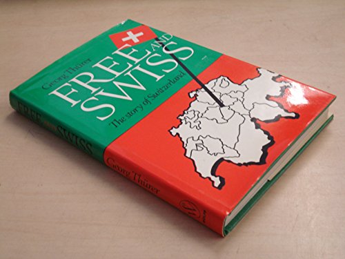 Stock image for Free and Swiss: The Story of Switzerland for sale by Victoria Bookshop