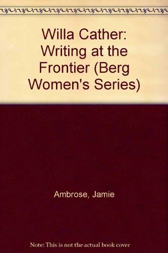 9780854961528: Willa Cather: Writing at the Frontier (Berg Women's Series)