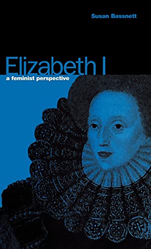 Stock image for Elizabeth I : A Feminist Perspective for sale by Better World Books