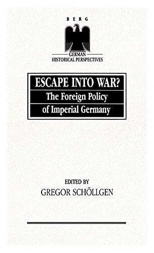 Escape into War? The Foreign Policy of Imperial Germany