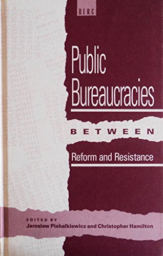 Beispielbild fr Public Bureaucracies Between Reform and Resistance: Legacies, Trends and Effects in China, the U. S. S. R., Poland and Yugoslavia zum Verkauf von Bookmans