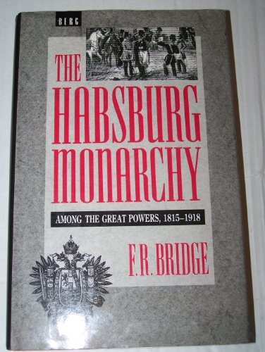 Beispielbild fr The Habsburg Monarchy: Among the Great Powers, 1815-1918 zum Verkauf von Wonder Book