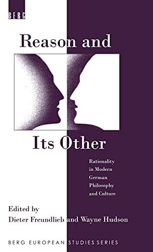 Beispielbild fr Reason and Its Other : Rationality in Modern German Philosophy and Culture zum Verkauf von Better World Books