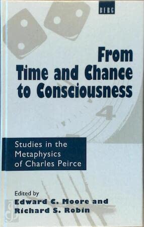 Beispielbild fr From Time & Chance to Consciousness: Studies in the Metaphysics of Charles Pierce zum Verkauf von Tin Can Mailman, Arcata