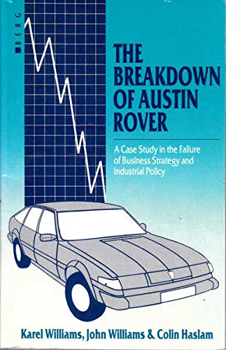 Beispielbild fr The Breakdown of Austin Rover: A Case Study in the Failure of Business Strategy and Industrial Policy zum Verkauf von WorldofBooks