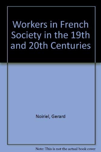 Beispielbild fr Workers in French Society in the 19th and 20th Centuries zum Verkauf von Better World Books