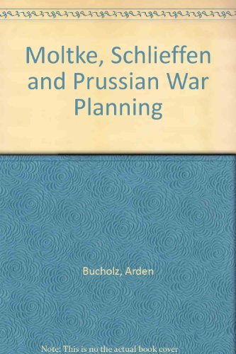 Moltke, Schlieffen and Prussian War Planning