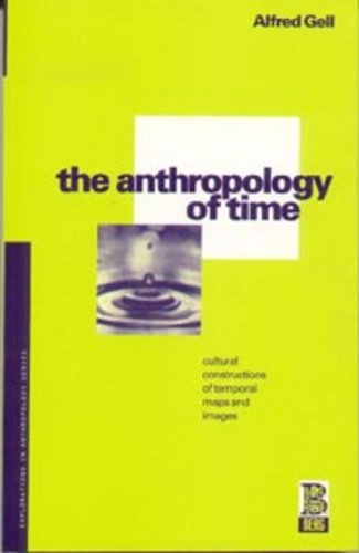 9780854967179: The Anthropology of Time: Cultural Constructions of Temporal Maps and Images