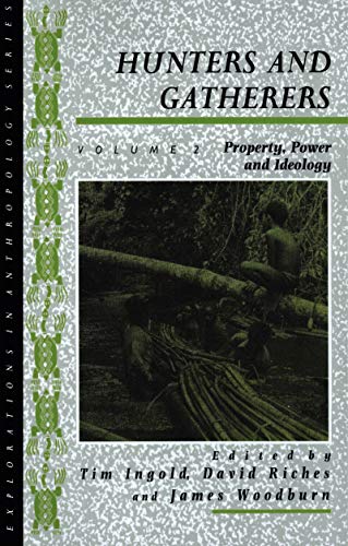 Beispielbild fr Hunters and Gatherers (Vol II): Vol II: Property, Power and Ideology (Explorations in Anthropology) zum Verkauf von Solr Books