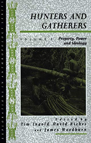 Imagen de archivo de Hunters and Gatherers (Vol II): Vol II: Property, Power and Ideology (Explorations in Anthropology) a la venta por Solr Books