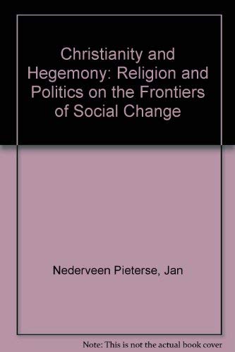 Beispielbild fr CHRISTIANITY AND HEGEMONY: RELIGION AND POLITICS ON THE FRONTIERS OF SOCIAL CHANGE. zum Verkauf von Any Amount of Books