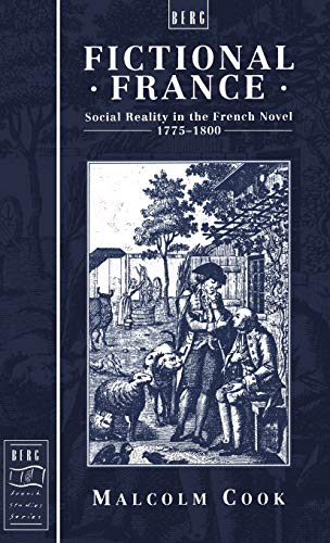 Beispielbild fr Fictional France: Social Reality in the French Novel, 1775-1800 (Berg French Studies Series) zum Verkauf von Anybook.com