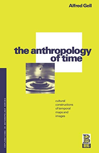 9780854968909: The Anthropology of Time: Cultural Constructions of Temporal Maps and Images