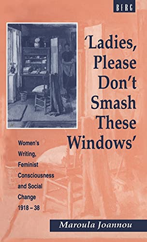 'Ladies, Please Don't Smash These Windows': Women's Writing, Feminist Consciousness and Social Ch...