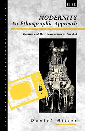 Beispielbild fr Modernity - An Ethnographic Approach: Dualism and Mass Consumption in Trinidad (Explorations in Anthropology) zum Verkauf von WorldofBooks