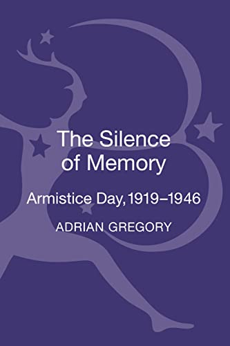 Beispielbild fr The Silence of Memory Armistice Day 1919-1946 zum Verkauf von G & S Books