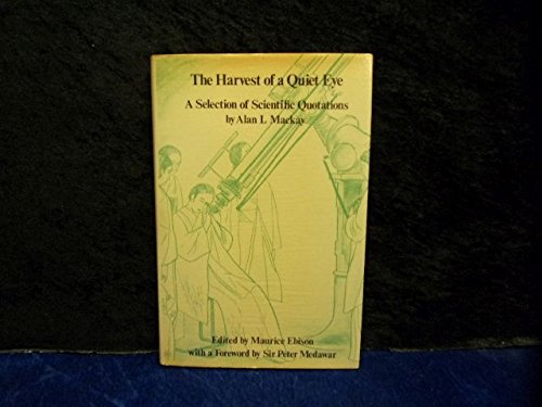 9780854980314: The Harvest of a Quiet Eye, A Selection of Scientific Quotations