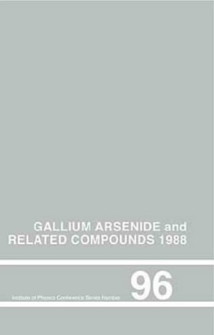 Stock image for Gallium Arsenide and Related Compounds 1988 for sale by Peace of Mind Bookstore