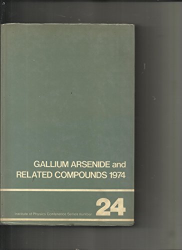 Imagen de archivo de Gallium Arsenide and Related Compounds: 1974 (Institute of Physics Conference, No 24) a la venta por Zubal-Books, Since 1961