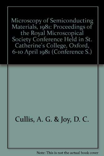 Microscopy of Semiconducting Materials, 1981 : Proceedings of the Royal Microscopical Society Con...