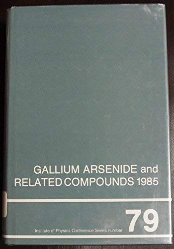 Stock image for Gallium Arsenide and Related Compounds 1985, Proceedings of the Twelfth INT Symposium on Gallium Arsenide and Related Compounds, Karuizawa, Japan, . ARSENIDE AND RELATED COMPOUNDS// PAPERS) Fujimoto, Masatomo for sale by CONTINENTAL MEDIA & BEYOND