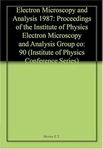 Beispielbild fr Electron Microscopy and Analysis 1987: Proceedings of the Institute of Physics Electron Microscopy and Analysis Group co (Institute of Physics Conference Series) zum Verkauf von HPB-Red