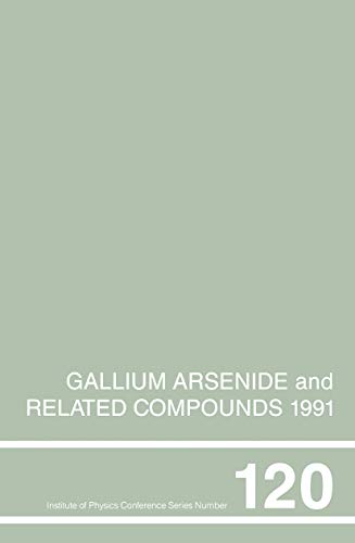 9780854984107: Gallium Arsenide and Related Compounds 1991, Proceedings of the Eighteenth INT Symposium, 9-12 September 1991, Seattle, USA: Proceedings of the ... Seatt: 0120 (Institute of Physics Conference)