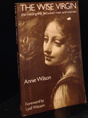 The Wise Virgin: The Missing Link Between Men and Women (9780855001032) by Wilson, Annie