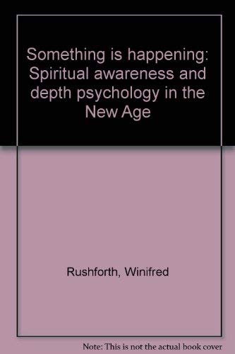 Stock image for Something is Happening; Spiritual Awareness and Depth Psychology in the New Age for sale by Balfour Books