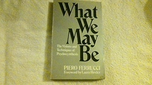 9780855001537: What We May Be: The Visions and Techniques of Psychosynthesis