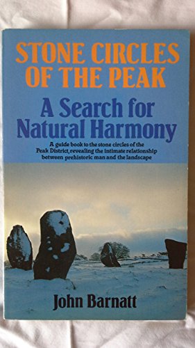 Stone Circles of the Peak: A Search for Natural Harmony (9780855001643) by John Barnatt