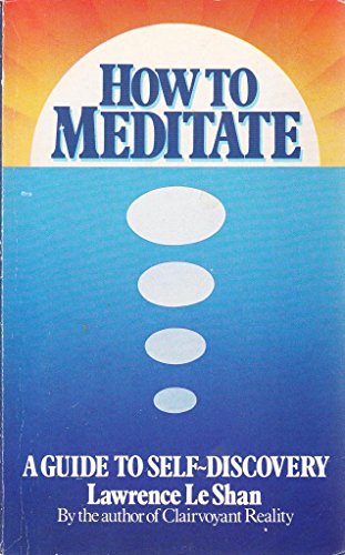 Beispielbild fr How to Meditate: A Guide to Self Discovery zum Verkauf von AwesomeBooks