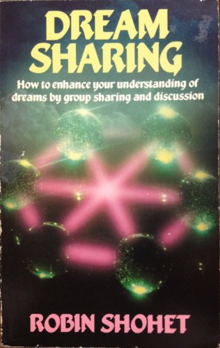 Beispielbild fr Dream Sharing: A Guide to Understanding Dreams by Sharing and Discussion zum Verkauf von WorldofBooks