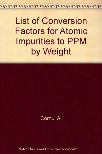 Beispielbild fr List of Conversion Factors for Atomic Impurities to PPM by Weight zum Verkauf von Zubal-Books, Since 1961