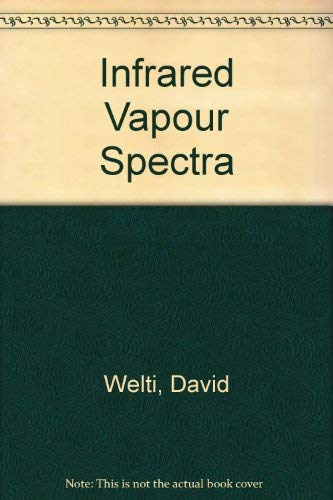 Stock image for Infrared Vapour Spectra: Group Frequency Correlations, Sample Handling and the Examination of Gas Chromatographic Fractions for sale by Bingo Books 2