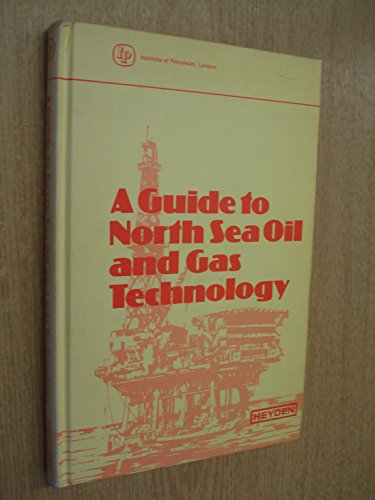 A Guide to North Sea Oil and Gas Technology: Proceedings of the Institute of Petroleum 1977 Annua...