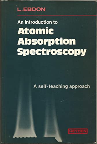 Imagen de archivo de An Introduction to Atomic Absorption Spectroscopy. A self-teaching Approach. a la venta por SEVERNBOOKS