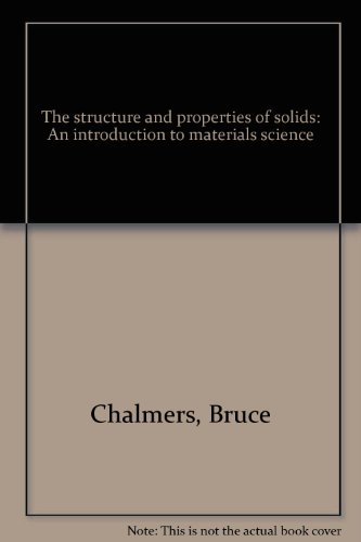 9780855017217: The structure and properties of solids: An introduction to materials science