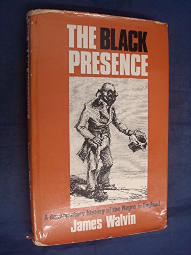 The Black Presence: a documentary history of the Negro in England, 1555-1860 (Documentary history series) (9780855140045) by Walvin, James