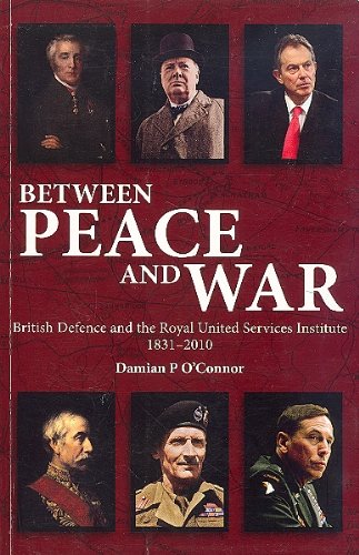 Beispielbild fr Between Peace and War: British Defence and the Royal United Services Institute, 1831-2010 zum Verkauf von WorldofBooks