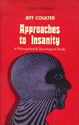 Stock image for Approaches to Insanity: A Philosophical and Sociological Study for sale by G. & J. CHESTERS