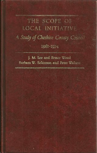 Beispielbild fr The Scope of Local Initiative: A Study of Cheshire County Council 1961-1974 zum Verkauf von Anybook.com