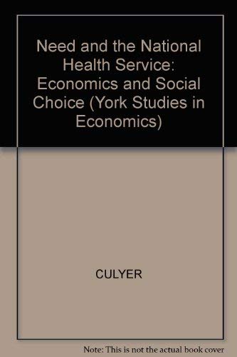 Stock image for Need and the National Health Service: Economics and social choice (York studies in economics) for sale by Phatpocket Limited